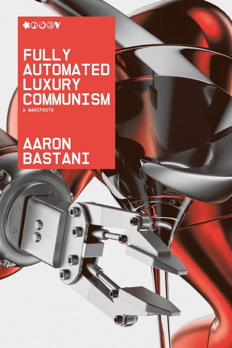 a-b-aaron-bastani-fully-automated-luxury-communism-1.jpg