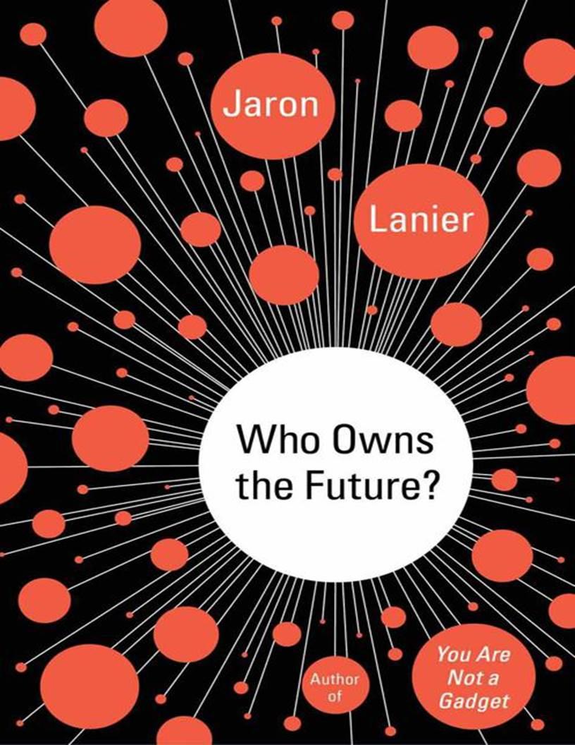 j-l-jaron-lanier-who-owns-the-future-13.jpg