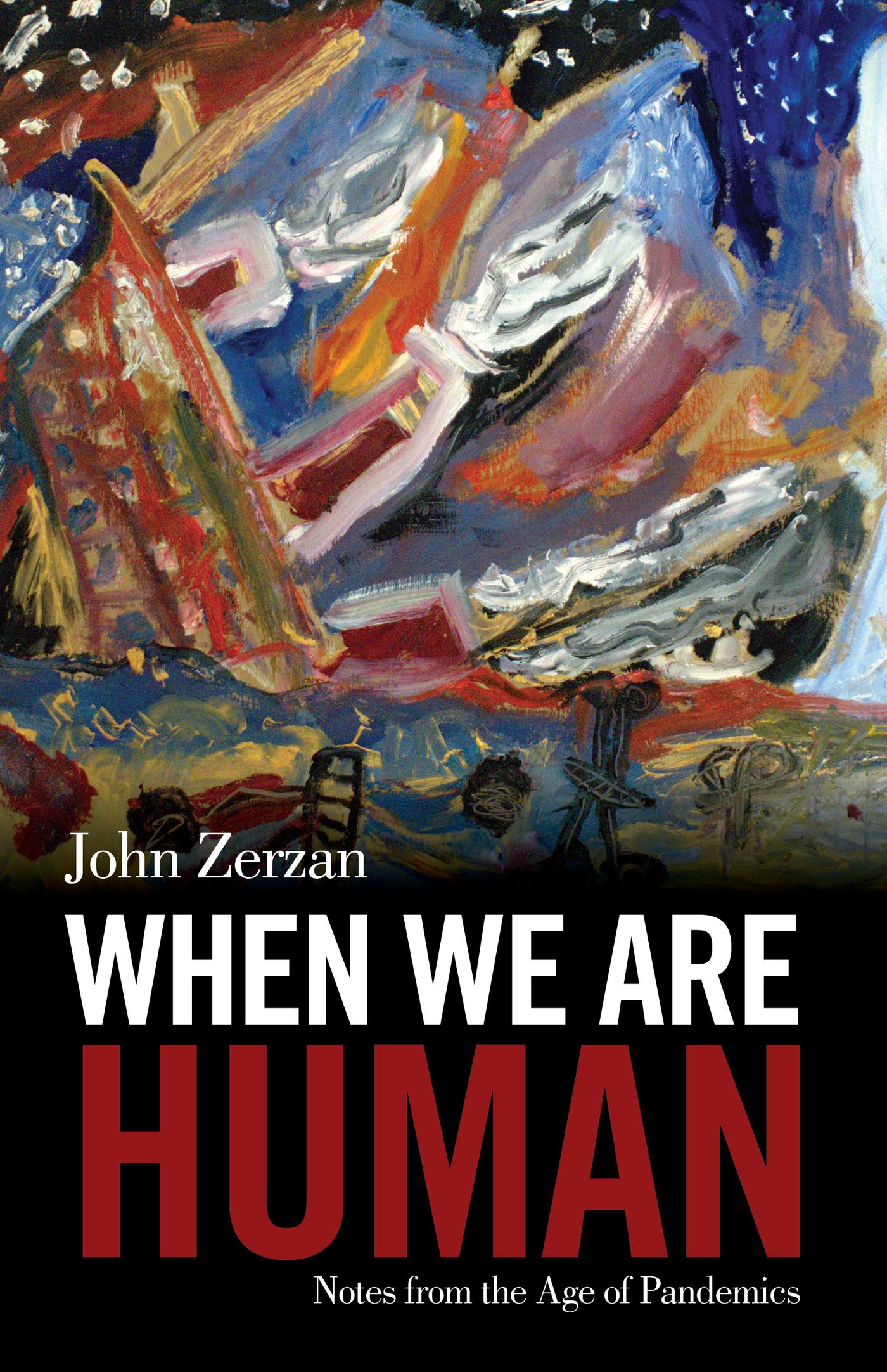 j-z-john-zerzan-when-we-are-human-1.jpg
