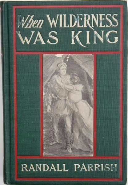 r-p-randall-parrish-when-wilderness-was-king-1.jpg