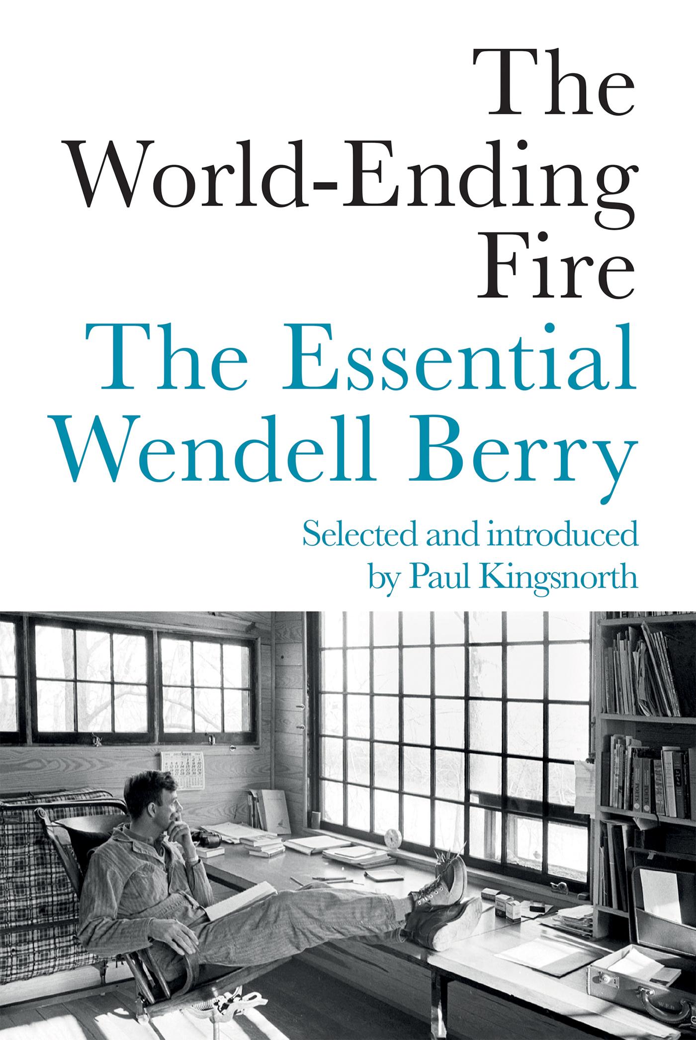 w-b-wendell-berry-the-world-ending-fire-1.jpg
