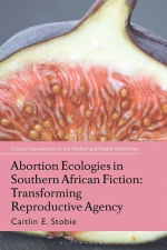 c-e-caitlin-e-stobie-abortion-ecologies-in-souther-1.jpg
